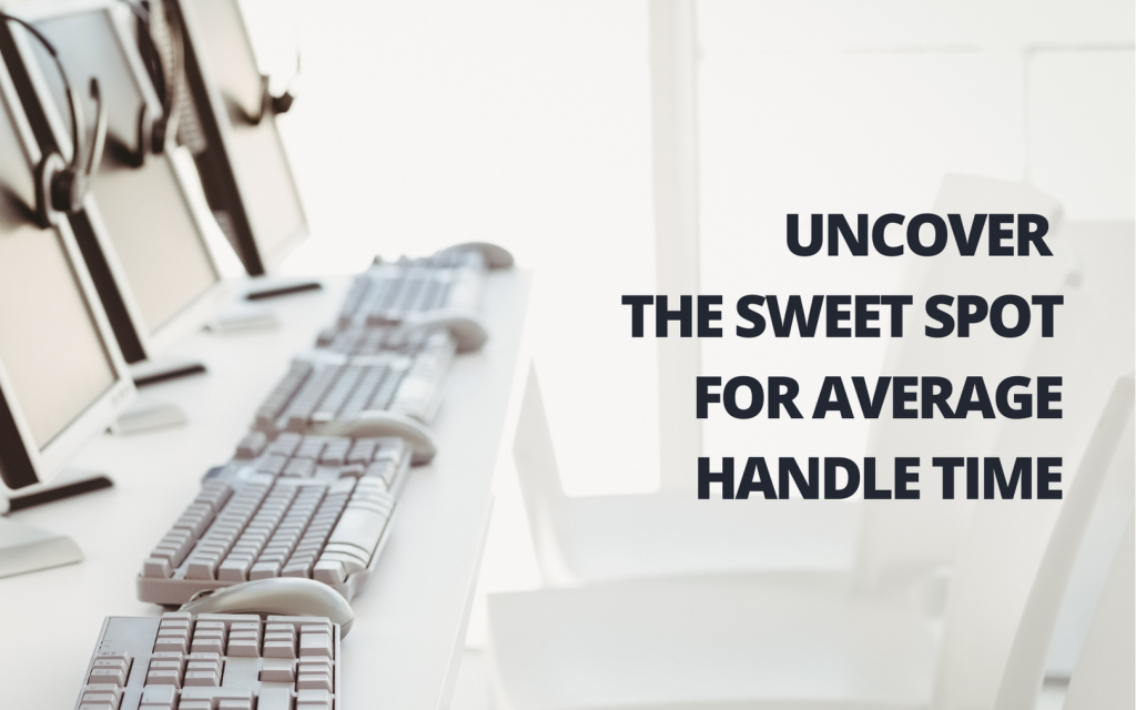 Uncover the sweet spot for average handle time.